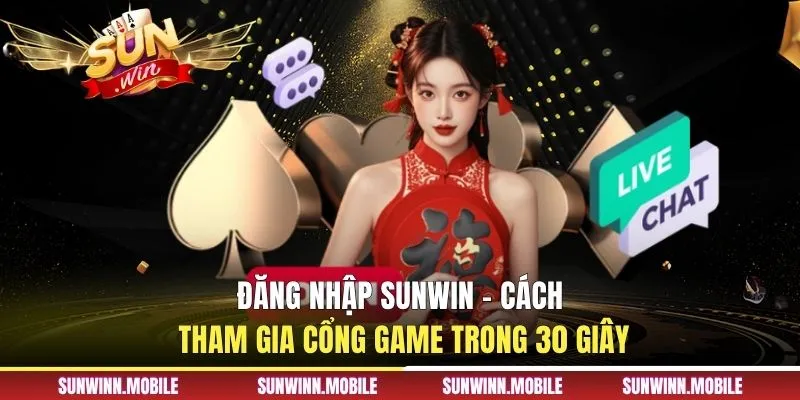 Đăng nhập Sunwin - Cách Tham Gia Cổng Game Trong 30 Giây