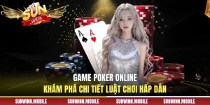 Game Poker Online - Khám Phá Chi Tiết Luật Chơi Hấp Dẫn